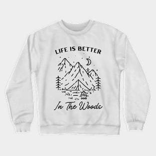 Life Is Better In The Woods Camping Crewneck Sweatshirt